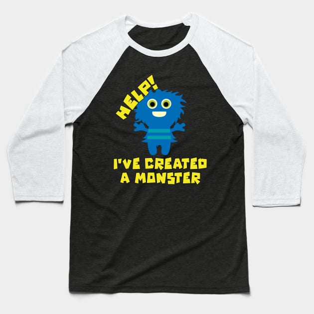 Funny Help I've Created a Monster for Dads or Moms Baseball T-Shirt by tropicalteesshop